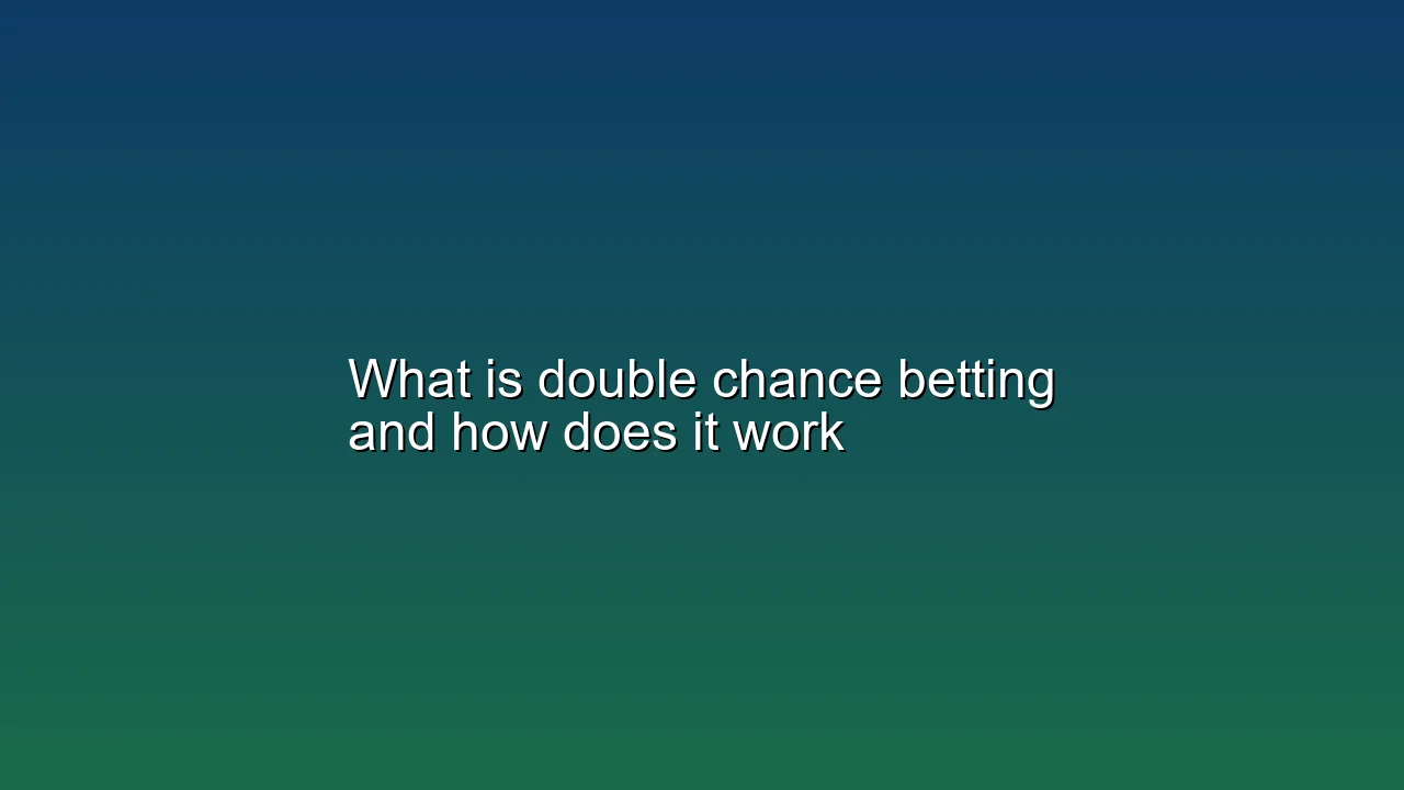 What is double chance betting and how does it work