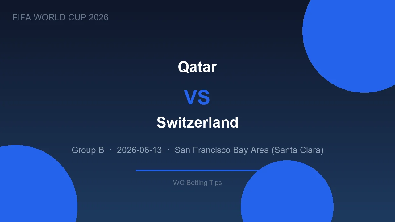 Qatar vs Switzerland betting tips - World Cup 2026